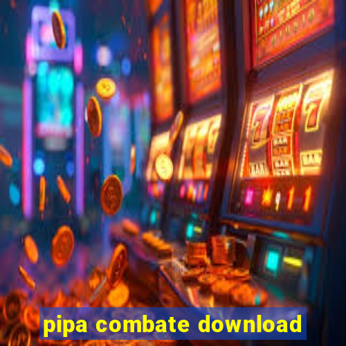 pipa combate download